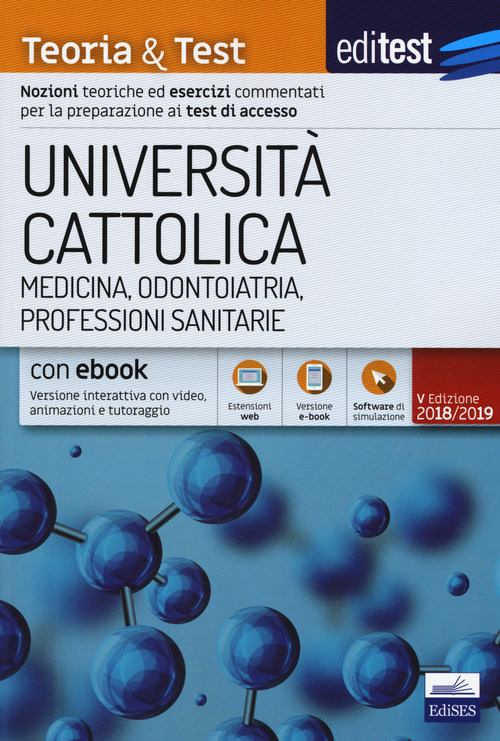 EdiTest Università Cattolica. Medicina, Odontoiatria, Professioni Sanitarie. Teoria & Test