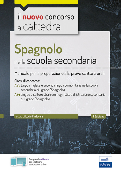 Spagnolo nella scuola secondaria. Manuale per la preparazione alle prove scritte e orali. Classi A25 e A24