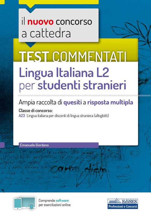 Il nuovo concorso a cattedra. Test commentati Lingua italiana L2 per studenti stranieri. Ampia raccolta di quesiti a risposta multipla. Classe A23