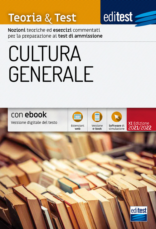 EdiTEST. Cultura generale. Teoria & test. Nozioni teoriche ed esercizi commentati per la preparazione ai test di ammissione