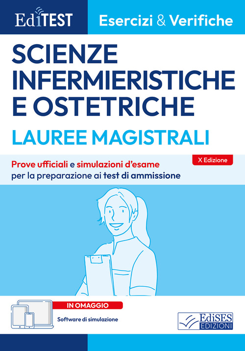 Editest. Lauree magistrali. Scienze infermieristiche e ostetriche. Esercizi & verifiche. Prove ufficiali e simulazioni d'esame per la preparazione ai test di ammissione