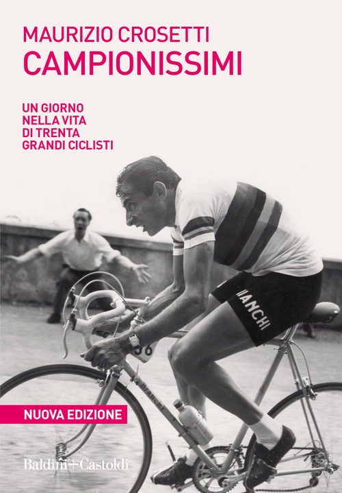Campionissimi. Un giorno nella vita di trenta grandi ciclisti