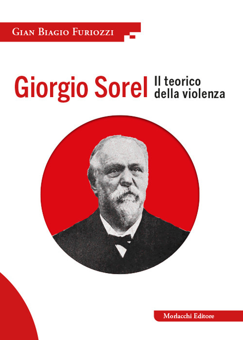 Giorgio Sorel. Il teorico della violenza