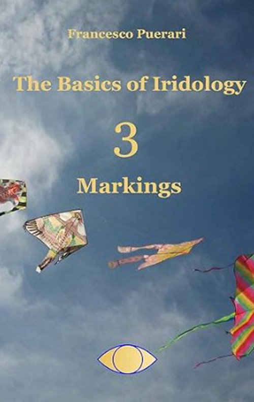 Markings. The basics of iridology. Volume Vol. 3