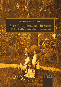 Copertina di: Alla conquista del Brasile. 1893, sulla rotta degli emigranti
