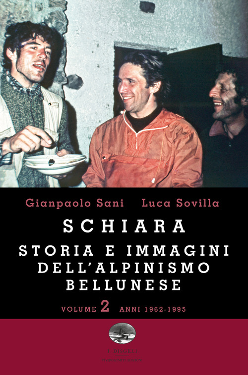 Schiara. Storia e immagini dell'alpinismo bellunese. Volume Vol. 2
