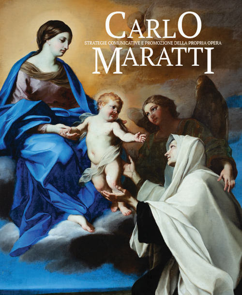 Carlo Maratti. Strategie comunicative e promozione della propria opera