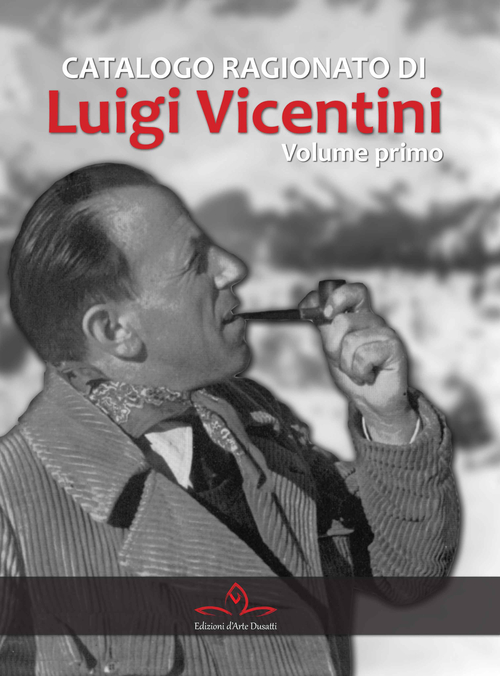 Catalogo ragionato di Luigi Vicentini. Volume Vol. 1