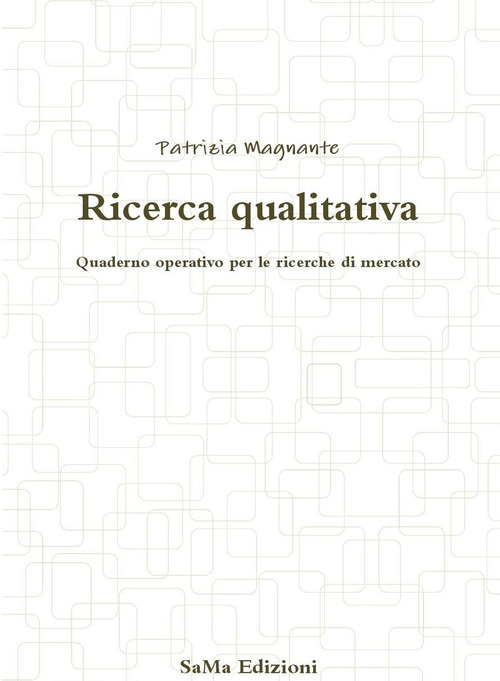 Ricerca qualitativa. Quaderno operativo per le ricerche di mercato