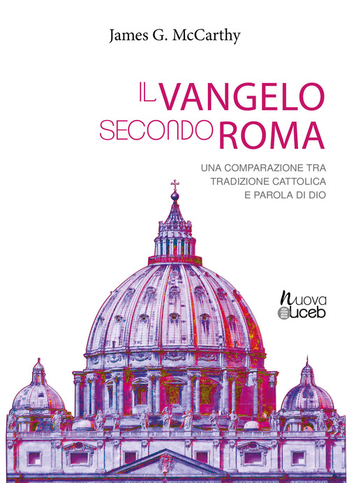 Il vangelo secondo Roma. Una comparazione tra tradizione cattolica e parola di Dio