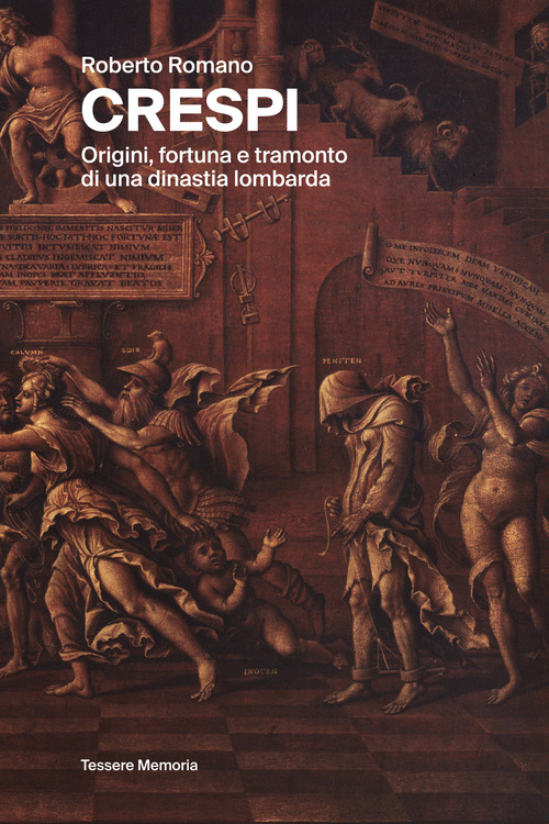 Crespi. Origini, fortuna e tramonto di una dinastia lombarda