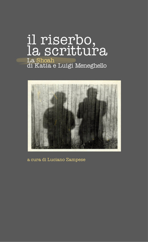 Il riserbo, la scrittura. La Shoah di Katia e Luigi Meneghello