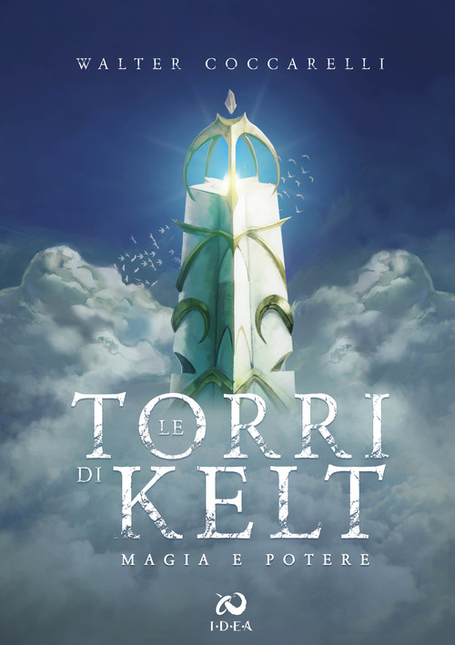 Magia e potere. Le Torri di Kelt. Volume Vol. 1