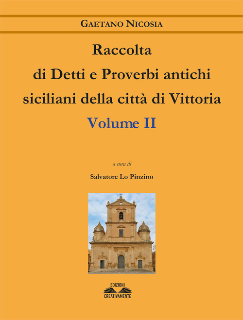 Raccolta di detti e proverbi antichi siciliani della città di Vittoria. Volume Vol. 2