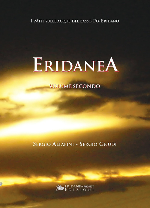 Eridanea. I miti sulle acque del basso Po-Eridano. Volume Vol. 2