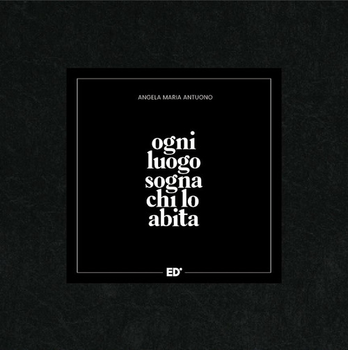Ogni luogo sogna chi lo abita