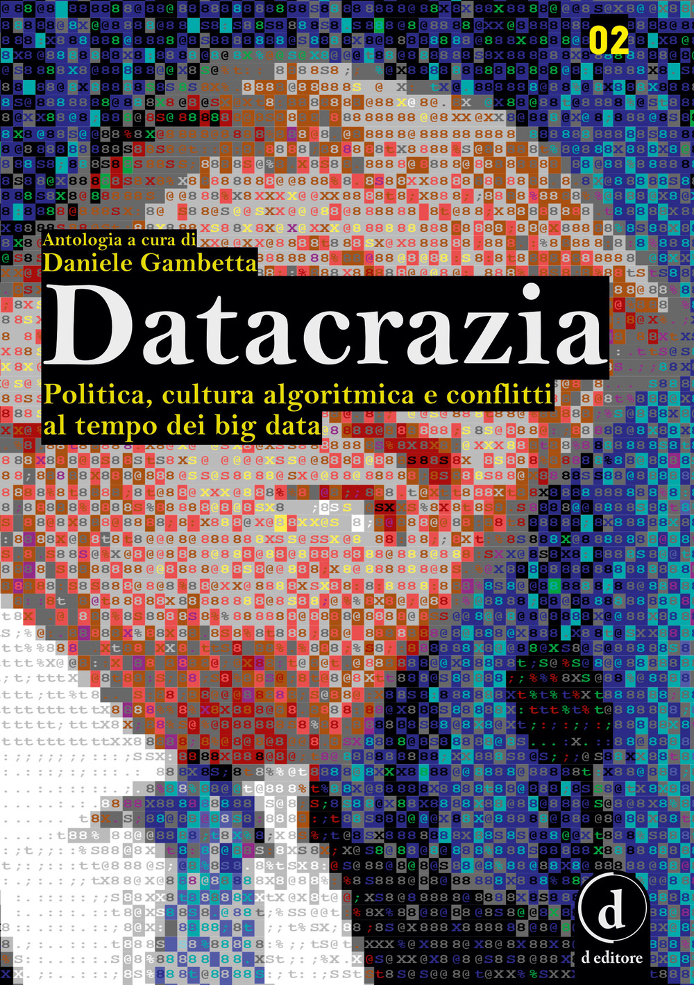 DATACRAZIA. POLITICA, CULTURA ALGORITMICA E CONFLITTI AL TEMPO DEI BIG DATA - 9788894830149