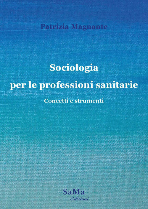 Sociologia per le professioni sanitarie. Concetti e strumenti