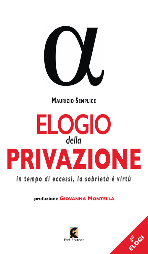 Elogio della privazione. In tempo di eccessi, la sobrietà è virtù