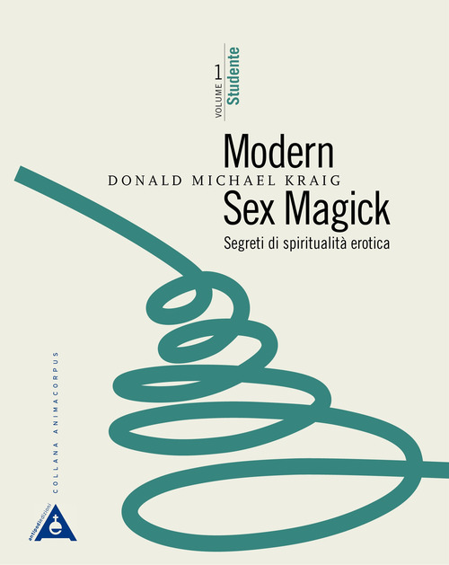 Modern sex magick. Segreti di spiritualità erotica. Volume Vol. 1