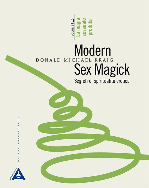 Modern sex magick. Segreti di spiritualità erotica. Volume Vol. 3