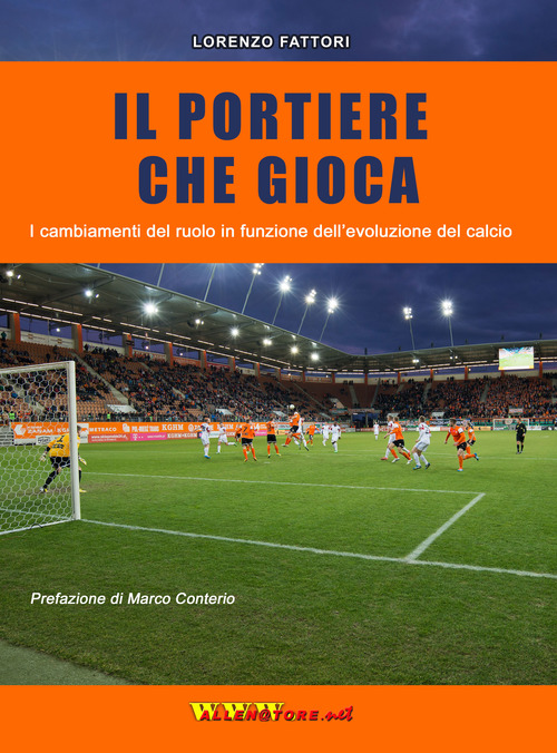 Il portiere che gioca. I cambiamenti del ruolo in funzione dell'evoluzione del calcio