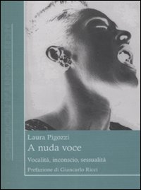 A nuda voce. Vocalità, inconscio, sessualità