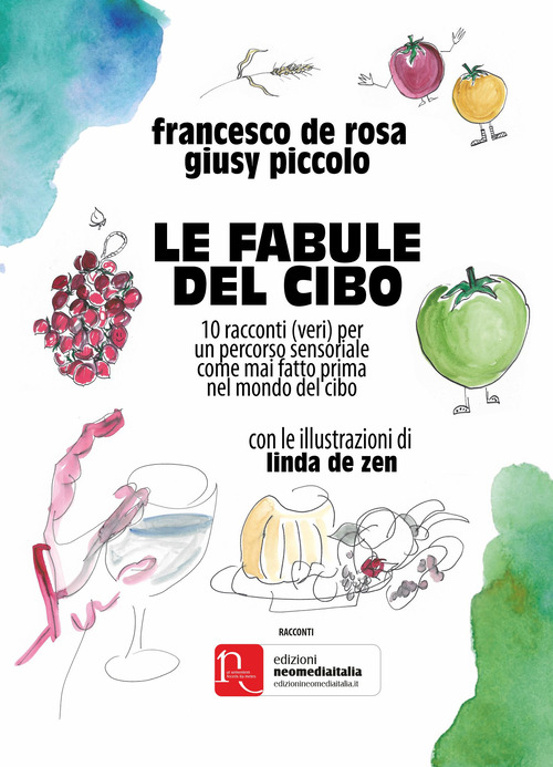 Le fabule del cibo. 10 racconti (veri) per un percorso sensoriale come mai fatto prima nel mondo del cibo