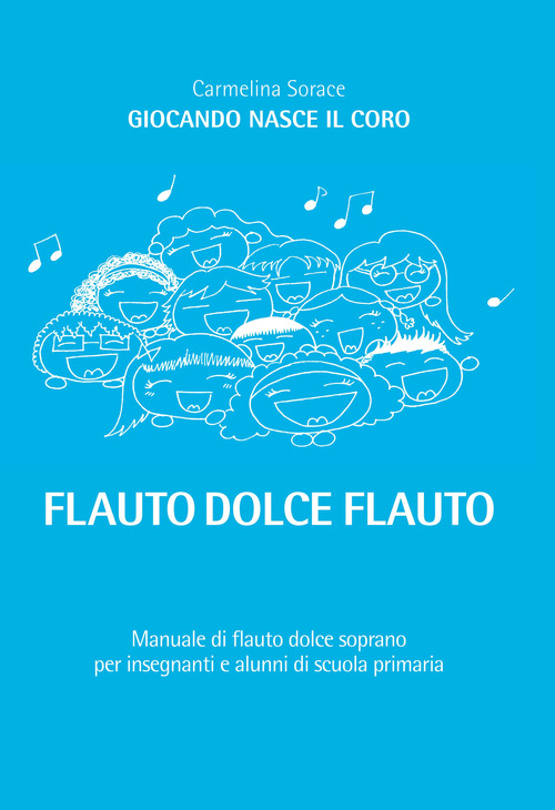 Giocando nasce il coro. Flauto dolce flauto. Per la Scuola elementare