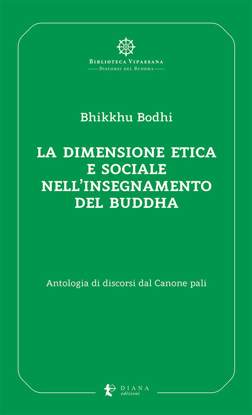 La dimensione etica e sociale nell’insegnamento del Buddha. Antologia di discorsi dal Canone pali