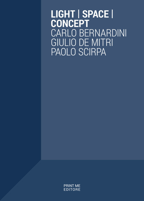 Light space concept. Carlo Bernardini Giulio De Mitri Paolo Scirpa