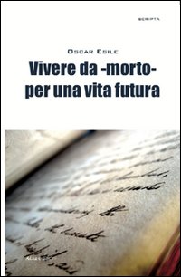 Vivere da -morto- per una vita futura
