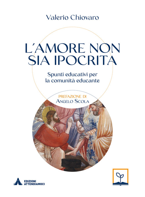 L'amore non sia ipocrita. Spunti educativi per la comunità educante