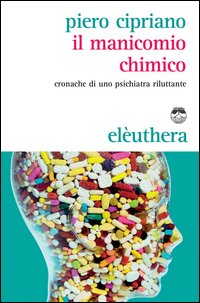 Copertina di: Il manicomio chimico. Cronache di uno psichiatra riluttante