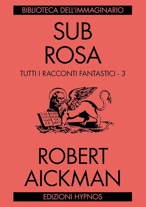 SUB ROSA. TUTTI I RACCONTI FANTASTICI - 9788896952795