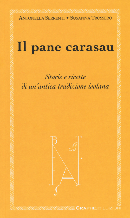 Il pane carasau. Storie e ricette di un'antica tradizione isolana