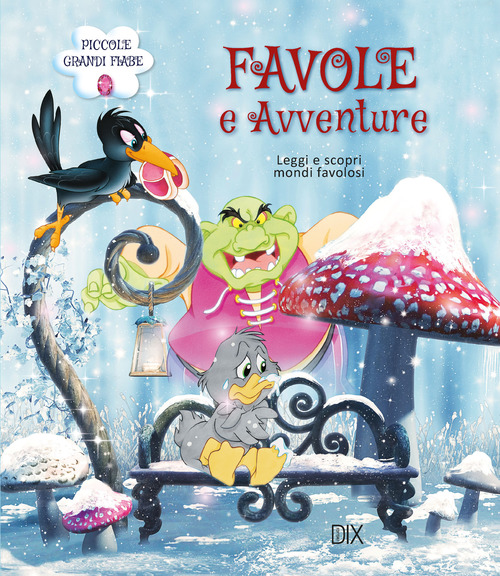 Favole e avventure. Leggi e scopri mondi favolosi!