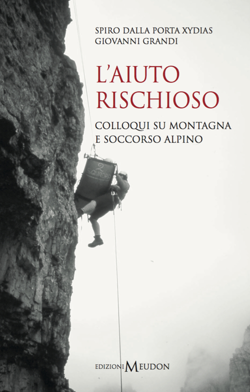 L'aiuto rischioso. Colloqui su montagna e soccorso alpino