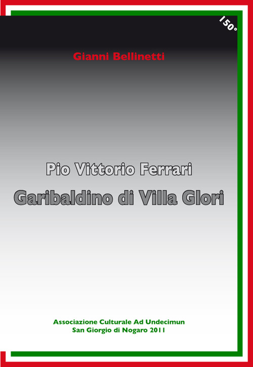 Pio Vittorio Ferrari. Garibaldino di Villa Glori