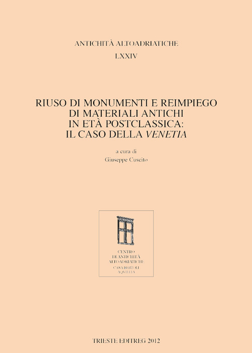 Riuso di monumenti e reimpiego di materiali antichi in età postclassica: il caso della Venetia