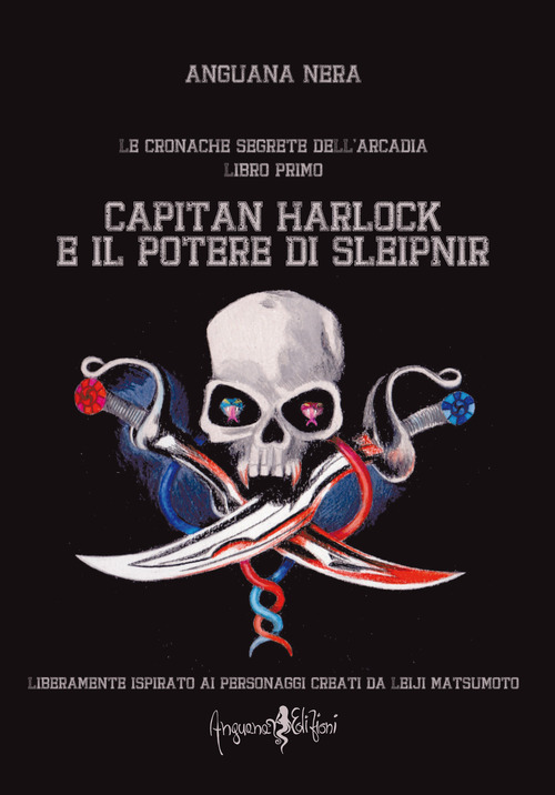 Capitan Harlock e il potere di Sleipnir. Le cronache segrete dell'Arcadia. Volume Vol. 1