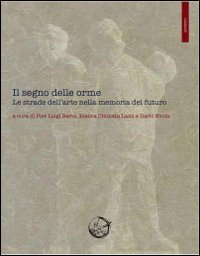 Il segno delle orme. Le strade dell'arte nella memoria del futuro