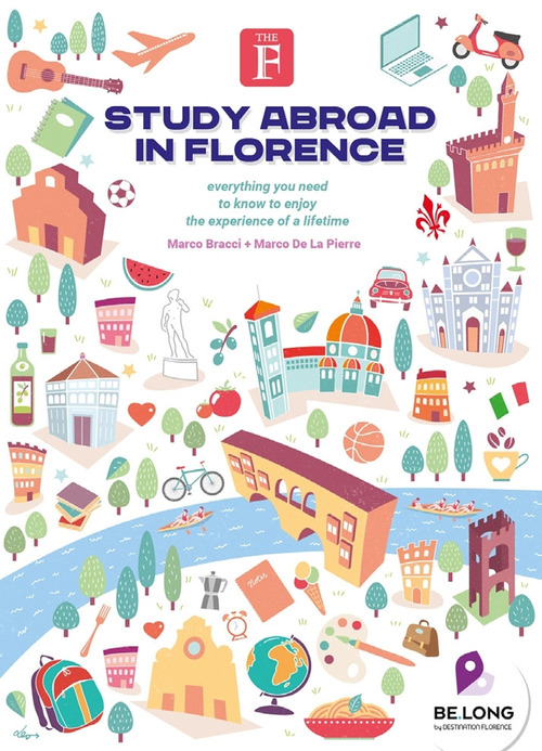 Study abroad in Florence. Everything you need to know to enjoy the experience of a lifetime