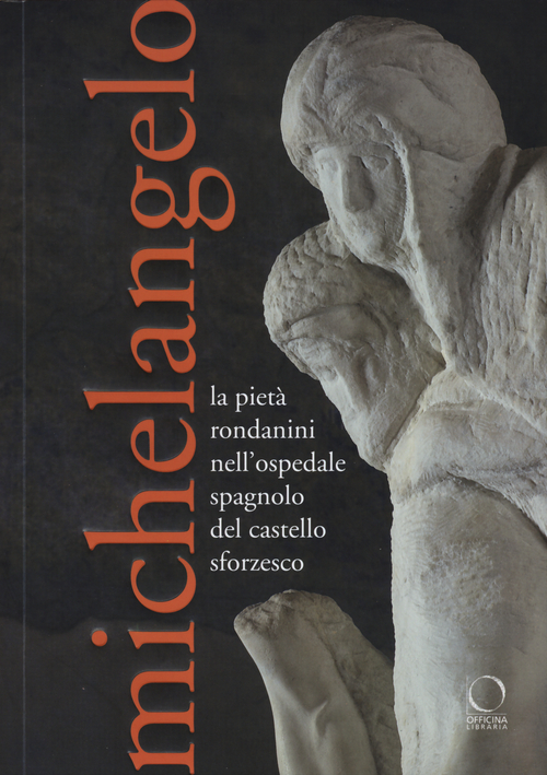 Michelangelo. La Pietà Rondanini nell'ospedale spagnolo del Castello Sforzesco