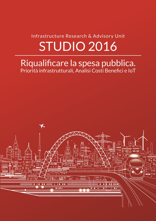 Riqualificare la spesa pubblica. Priorità infrastrutturali, analisi costi benefici e IoT