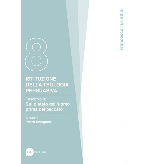 Istituzione della teologia persuasiva. Volume Vol. 8