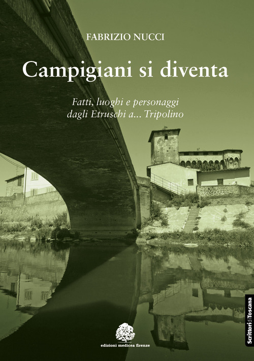 Campigiani si diventa. Fatti, luoghi e personaggi dagli Etruschi a Tripolino
