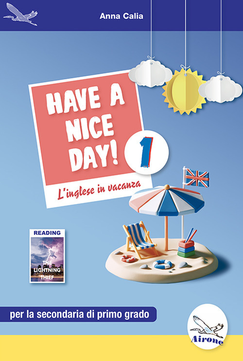 Have a nice day! L'inglese in vacanza. Per la Scuola media