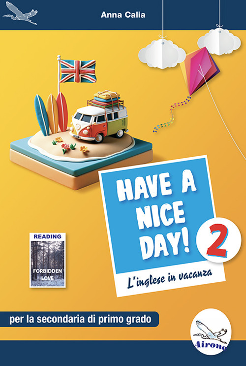 Have a nice day! L'inglese in vacanza. Per la Scuola media