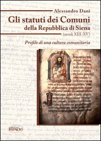 Copertina di: Gli statuti dei comuni della Repubblica di Siena (secoli XIII-XV). Profilo di una cultura comunitaria